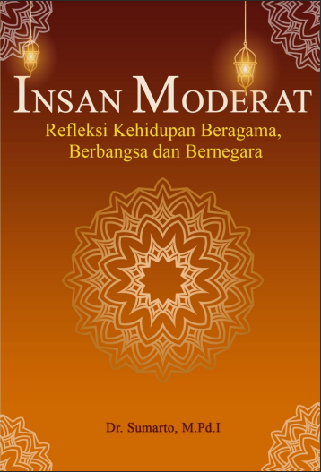 Insan Moderat Refleksi Kehidupan Beragama, Berbangsa dan Bernegara